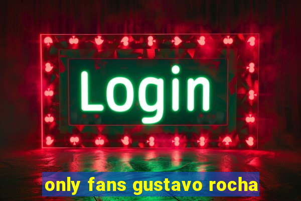 only fans gustavo rocha